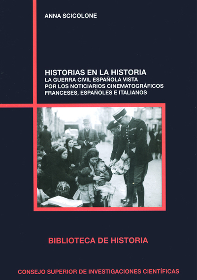 HISTORIAS EN LA HISTORIA «LA GUERRA CIVIL ESPAñOLA VISTA POR LOS NOTICIARIOS CINEMATOGRáFICOS FRANCESES,»
