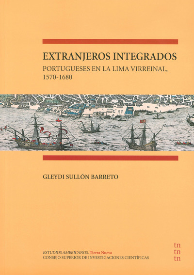 EXTRANJEROS INTEGRADOS: PORTUGUESES EN LA LIMA VIRREINAL, 1570-1680