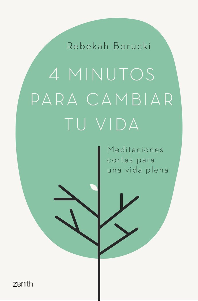 4 minutos para cambiar tu vida   «Meditaciones cortas para una vida plena»