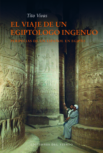El viaje de un egiptólogo ingenuo «Excursiones y peripecias de un español en Egipto»