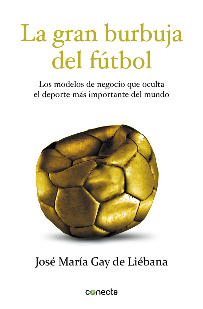 La gran burbuja del fútbol «Los modelos de negocio que oculta el deporte más importante del mundo»