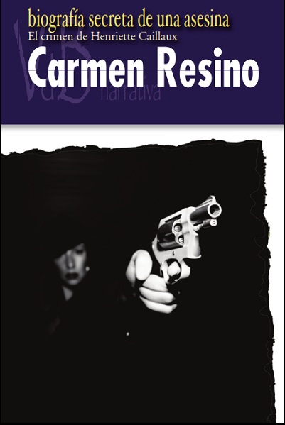 Biografía secreta de una asesina   «El crimen de Henriette Caillaux»