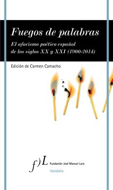 Fuegos de palabras   «El aforismo poético español de los siglos XX y XXI (1900-2014)»