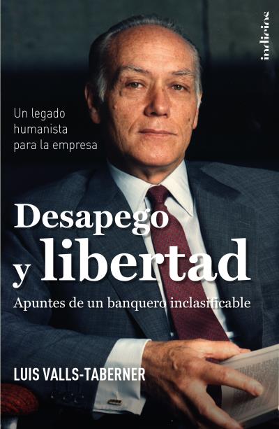 Desapego y libertad   «El legado de Luis Valls Taberner»