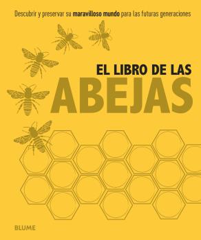 El libro de las abejas   «Descubrir y preservar su maravilloso mundo para las futuras generaciones»