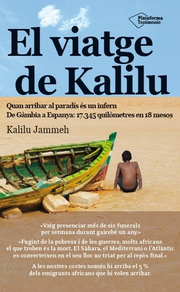 El viatge de Kalilu   «Quan arribar al paradís és un infern De Gàmbia a Espanya: 17.345 quilòmetres en 18 mesos»