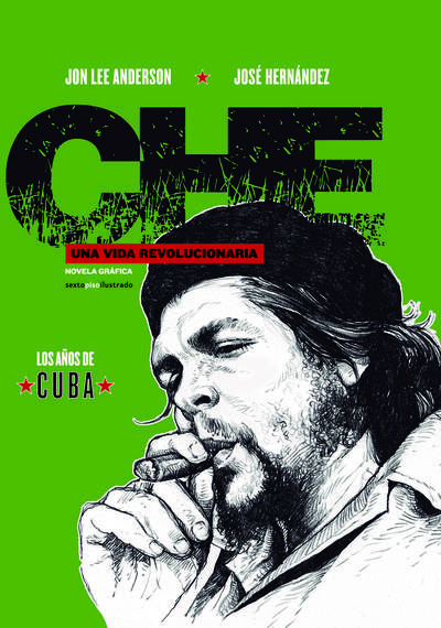 Che. Una vida revolucionaria. «Los años de Cuba»