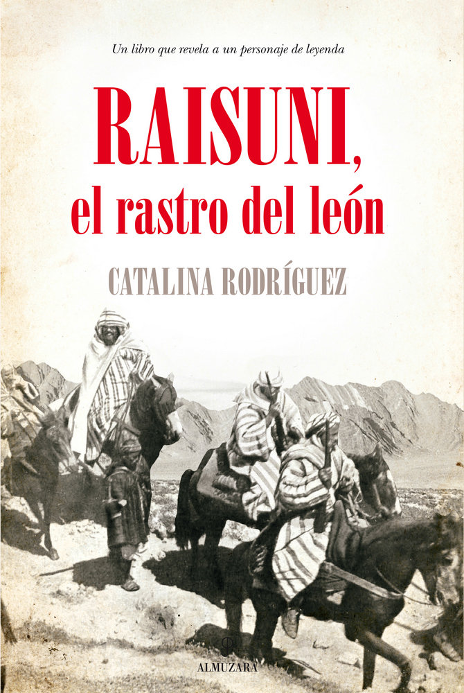 Raisuni, el rastro del león   «Un libro que revela a un personaje de leyenda»