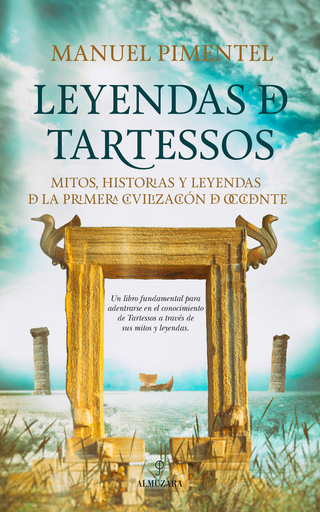 Leyendas de Tartessos   «Mitos, leyendas e historias de la primera civilización de Occidente»