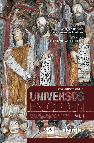 UNIVERSOS EN ORDEN. VOL. 1   «Las órdenes religiosas y el patrimonio cultural iberoamericano»