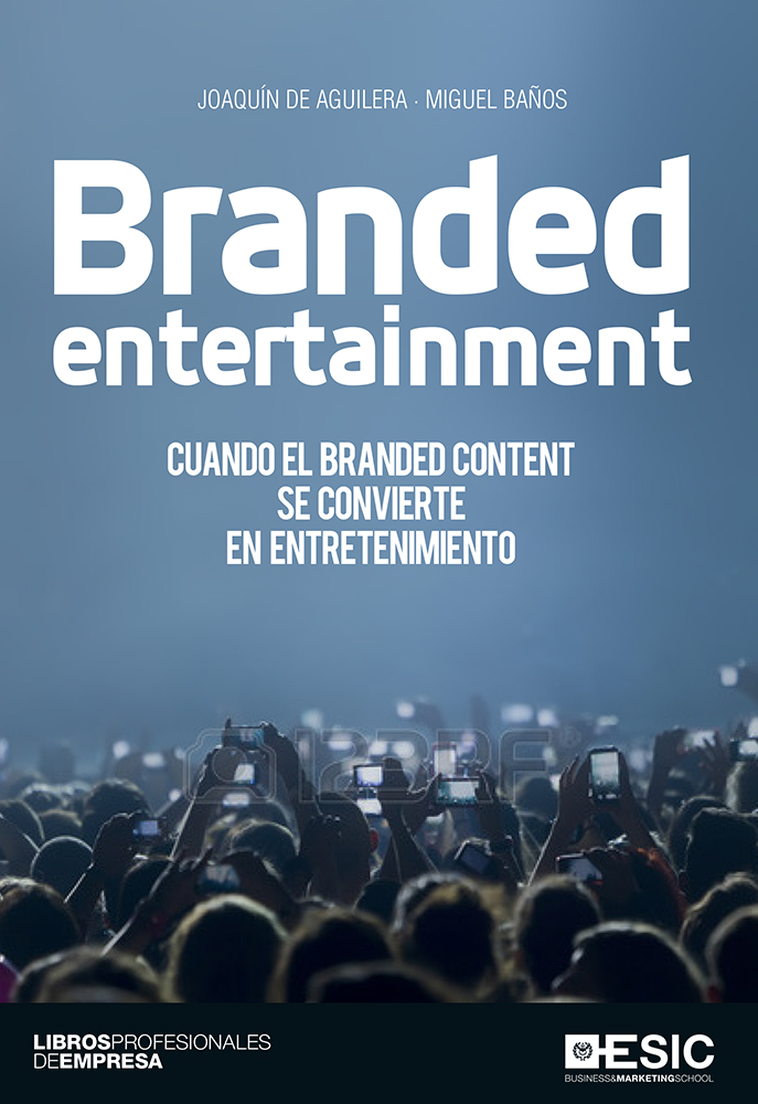 Branded entertainment   «Cuando el Branded Content se convierte en entretenimiento»