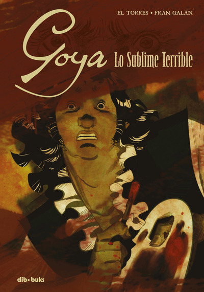 Goya «Lo sublime terrible»