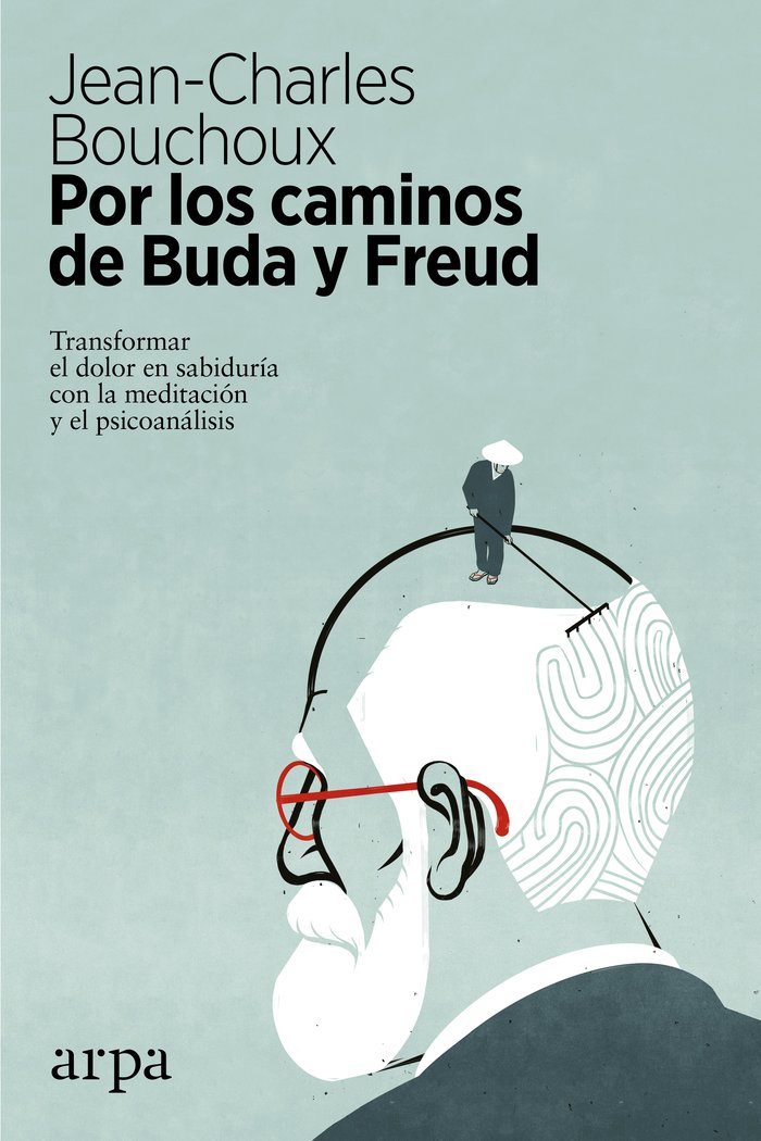 Por los caminos de Buda y Freud   «Transformar el dolor en sabiduría con la meditación y el psicoanálisis»