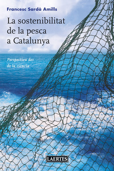 La sostenibilitat de la pesca a Catalunya   «Perspectiva des de la ciència»