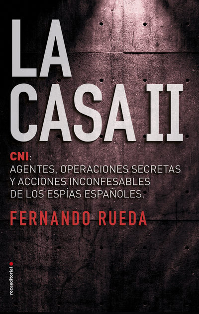 La Casa II   «CNI: Agentes, operaciones secretas y acciones inconfensables de los espías españoles.»