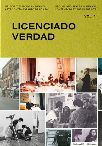 Licenciado Verdad   «Grupos y espacios en México, Arte Contemporáneo de los 90»