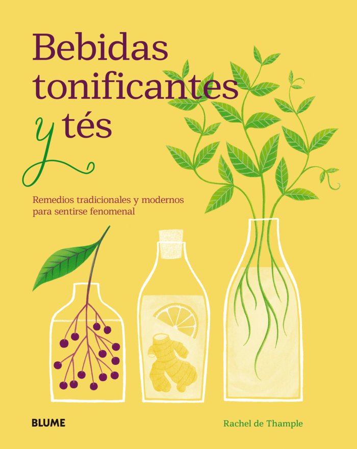 Bebidas tonificantes y tés   «Remedios tradicionales y modernos para sentirse fenomenal»