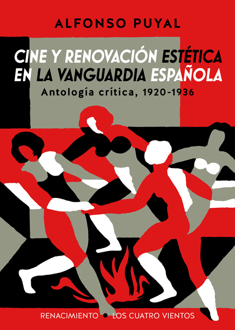 Cine y renovación estética en la vanguardia española   «Antología crítica, 1920-1936»