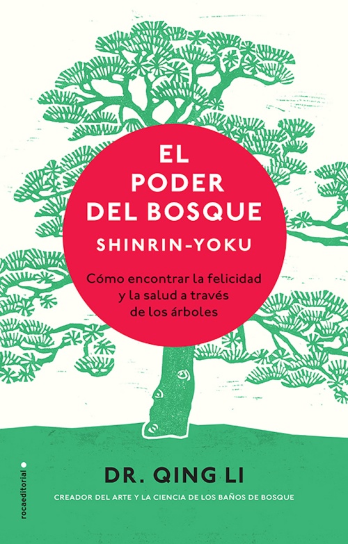 El poder del bosque. Shinrin-Yoku   «Cómo encontrar la salud y la felicidad a través de los árboles»