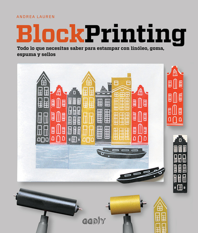 Block Printing   «Todo lo que necesitas saber para estampar con linóleo, goma, espuma y sellos»