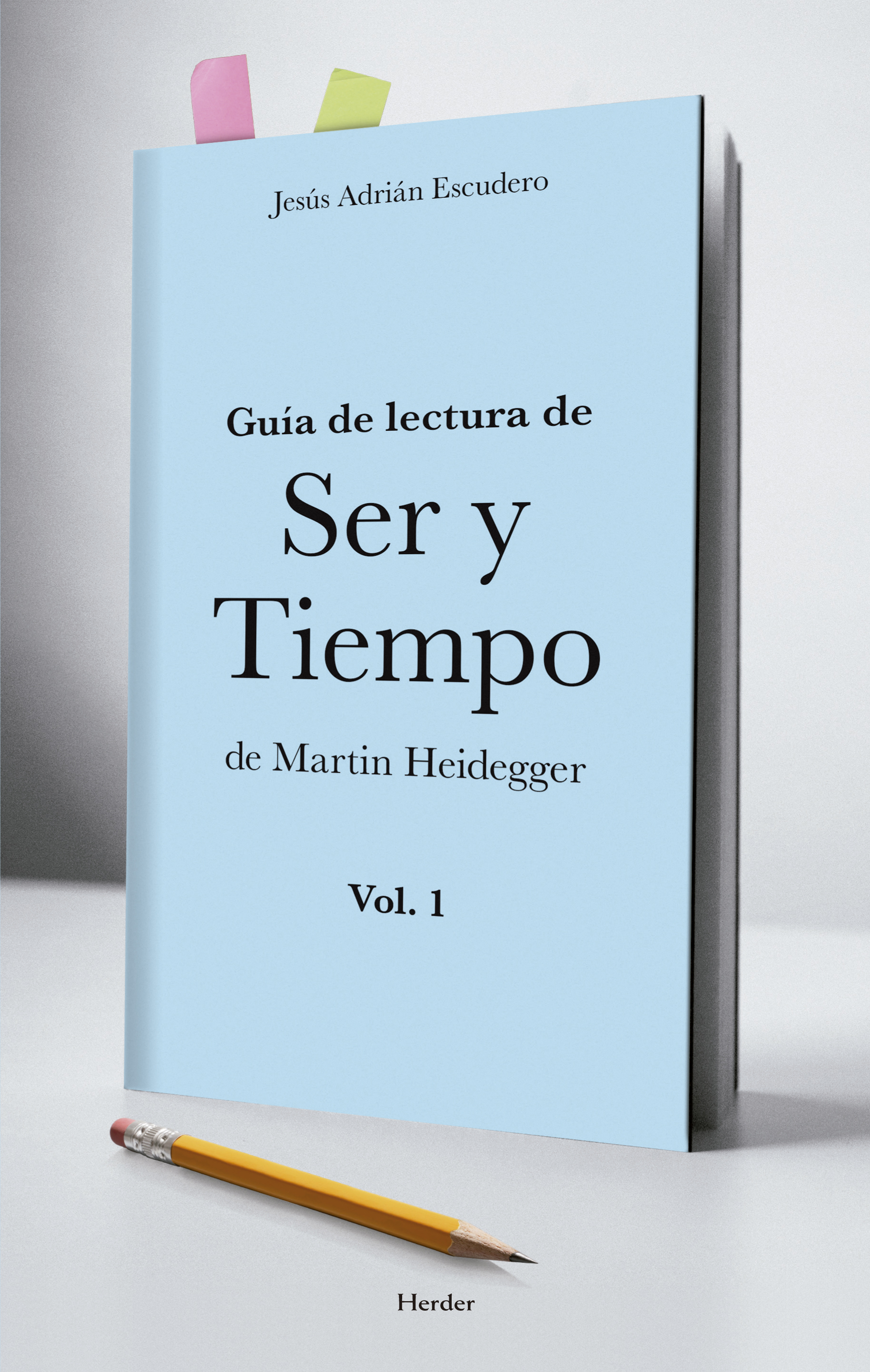 Guía de lectura de Ser y Tiempo   «de Martin Heidegger Vol. 1»
