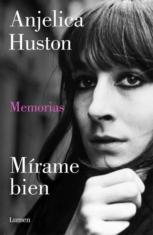 Mírame bien   «Memorias de Anjelica Huston»