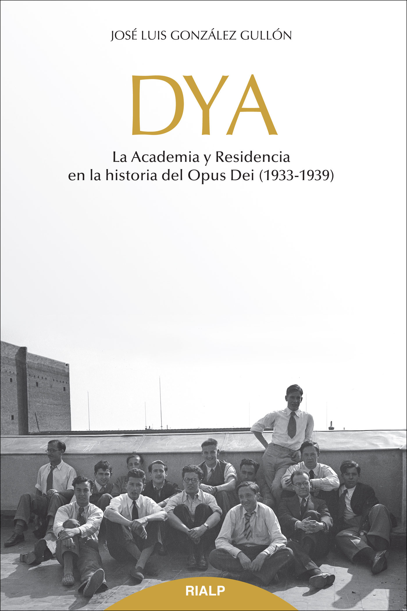 DYA   «La Academia y Residencia en la historia del Opus Dei (1933-1939)»