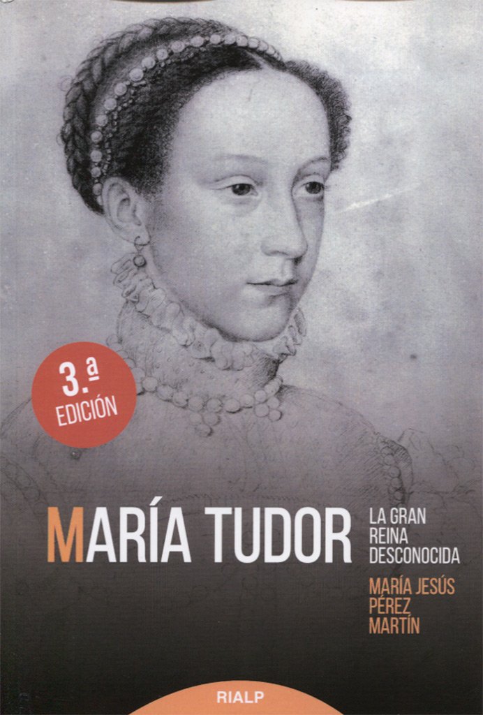 María Tudor. La gran reina desconocida