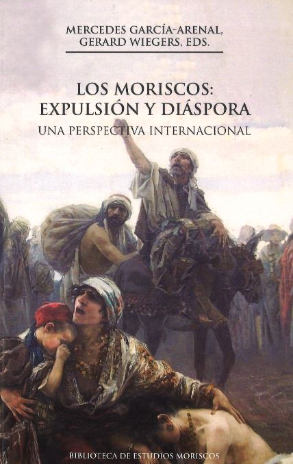 Los moriscos: expulsión y diáspora   «Una perspectiva internacional»