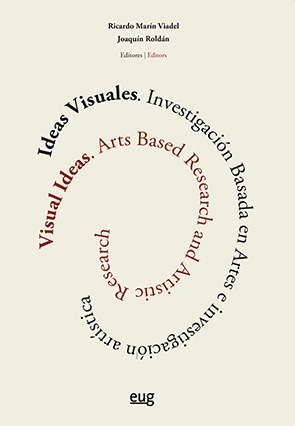 Ideas visuales = Visual ideas   «Investigación basada en artes e investigación artística = Arts based research and artistic research»