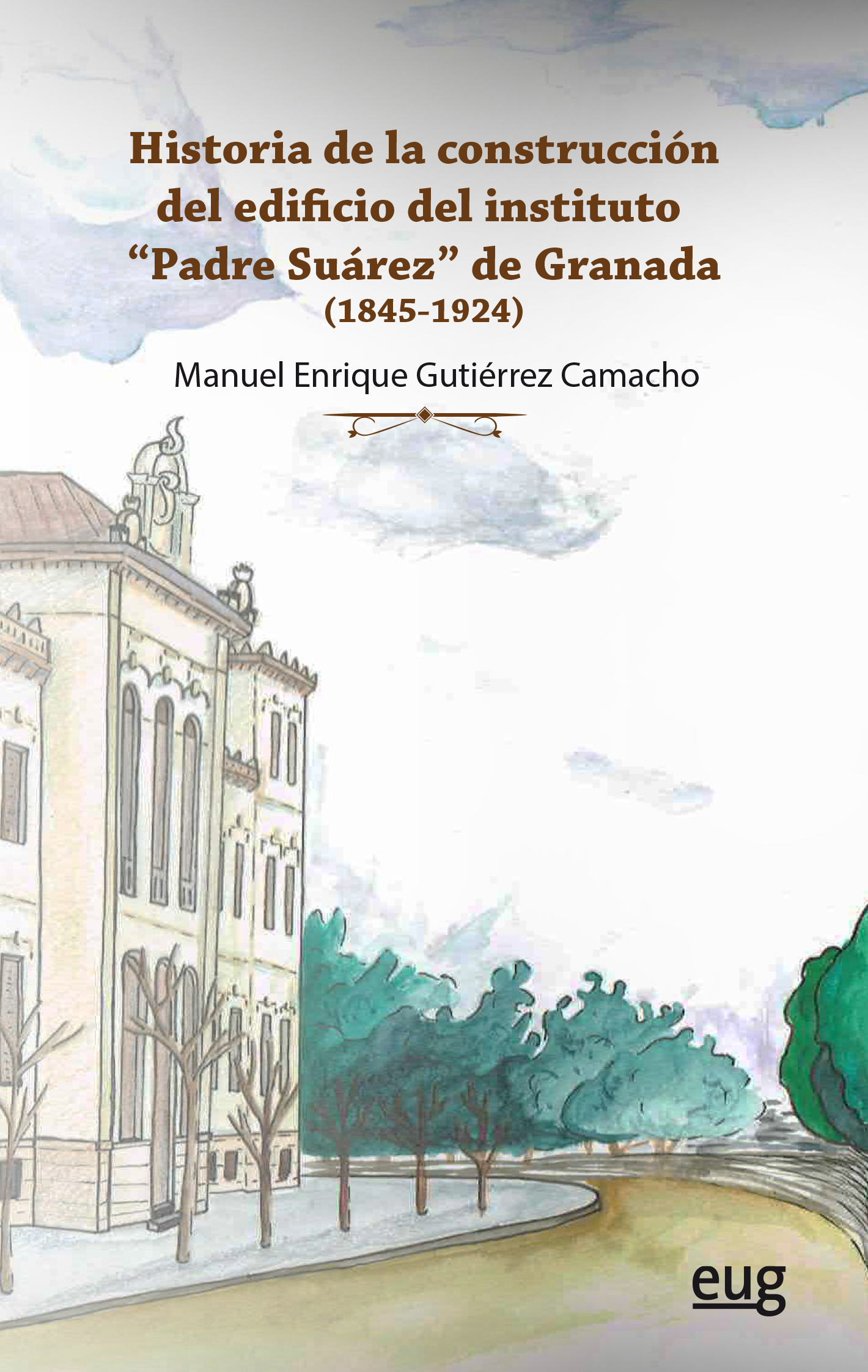 Historia de la construcción del edificio del Instituto Padre Suárez de Granada   «(1845-1924)»