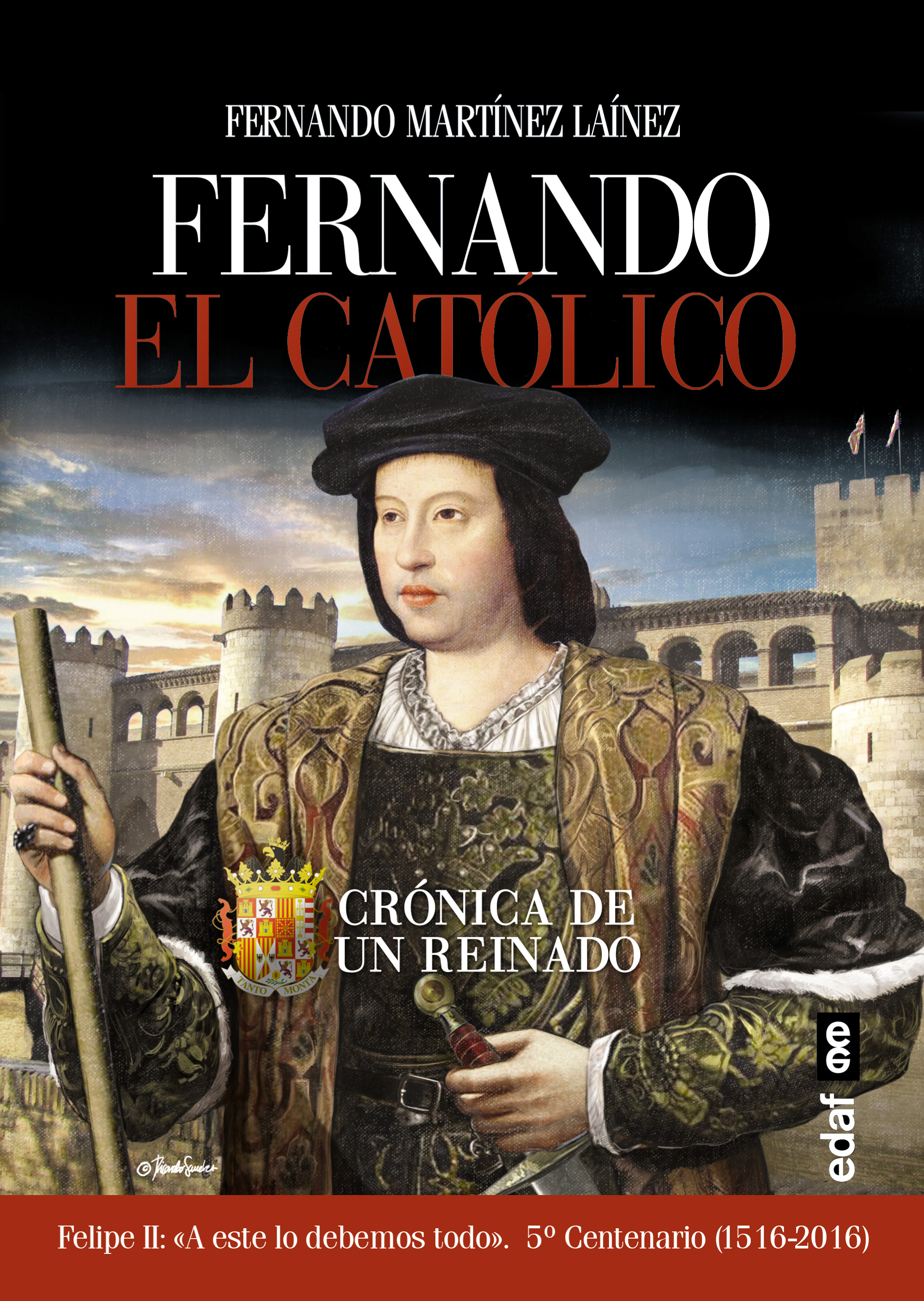 Fernando El Católico   «Crónica de un reinado»