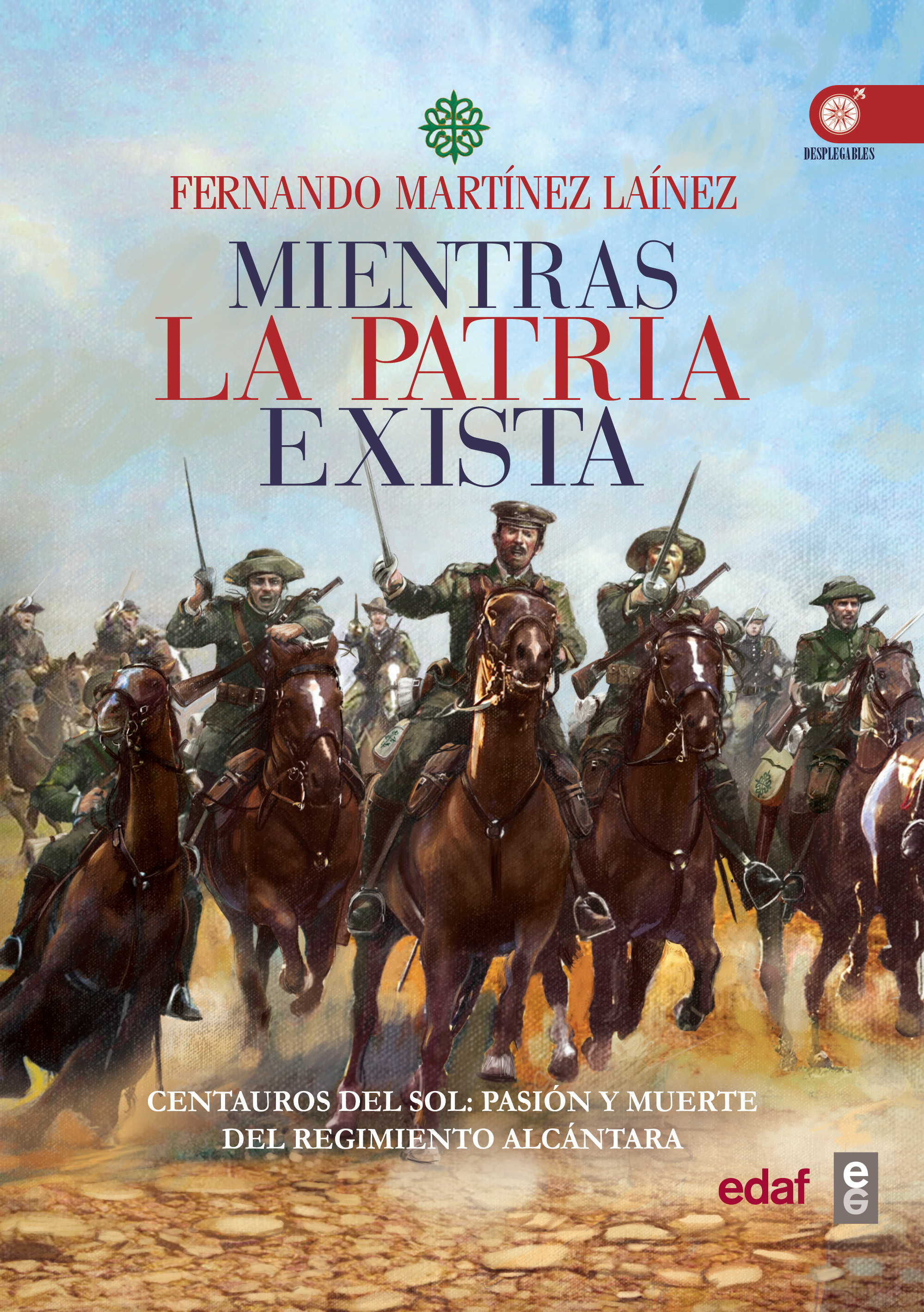 Mientras la patria exista   «Centauros del sol: pasión y muerte del Regimiento Alcántara»