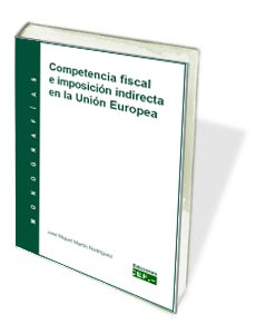COMPETENCIA FISCAL E IMPOSICION INDIRECTA EN LA UNION EUROPEA