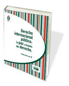 DERECHO INTERNACIONAL PUBLICO LA PAZ A TRAVES DEL DERECHO