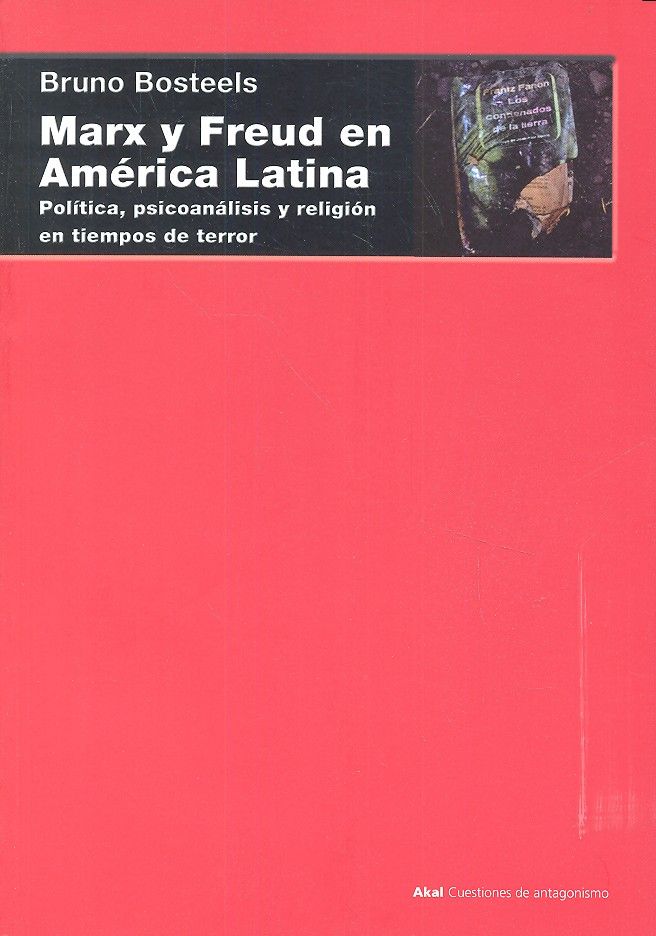 Marx y Freud en América Latina   «Política, psicoanálisis y religión en los tiempos del Terror»