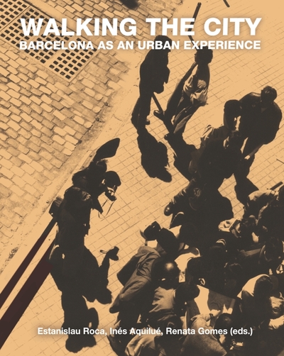 WALKING THE CITY «BARCELONA AS AN URBAN EXPERIENCE»