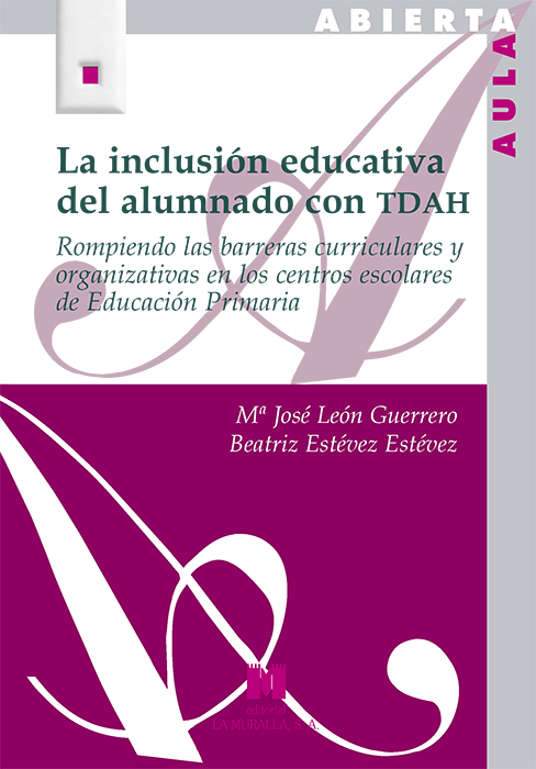 La inclusión educativa del alumnado con TDAH   «Rompiendo las barretas curriculares y organizativas en los centros escolares de Educación Primaria»