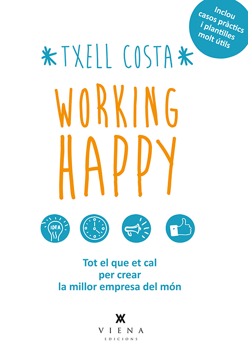 Working happy   «Un llibre amb totes les eines que et calen per crear la millor empresa del món»