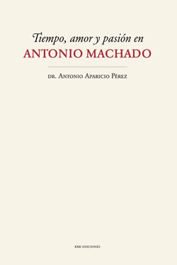 Tiempo, amor y pasión en Antonio Machado