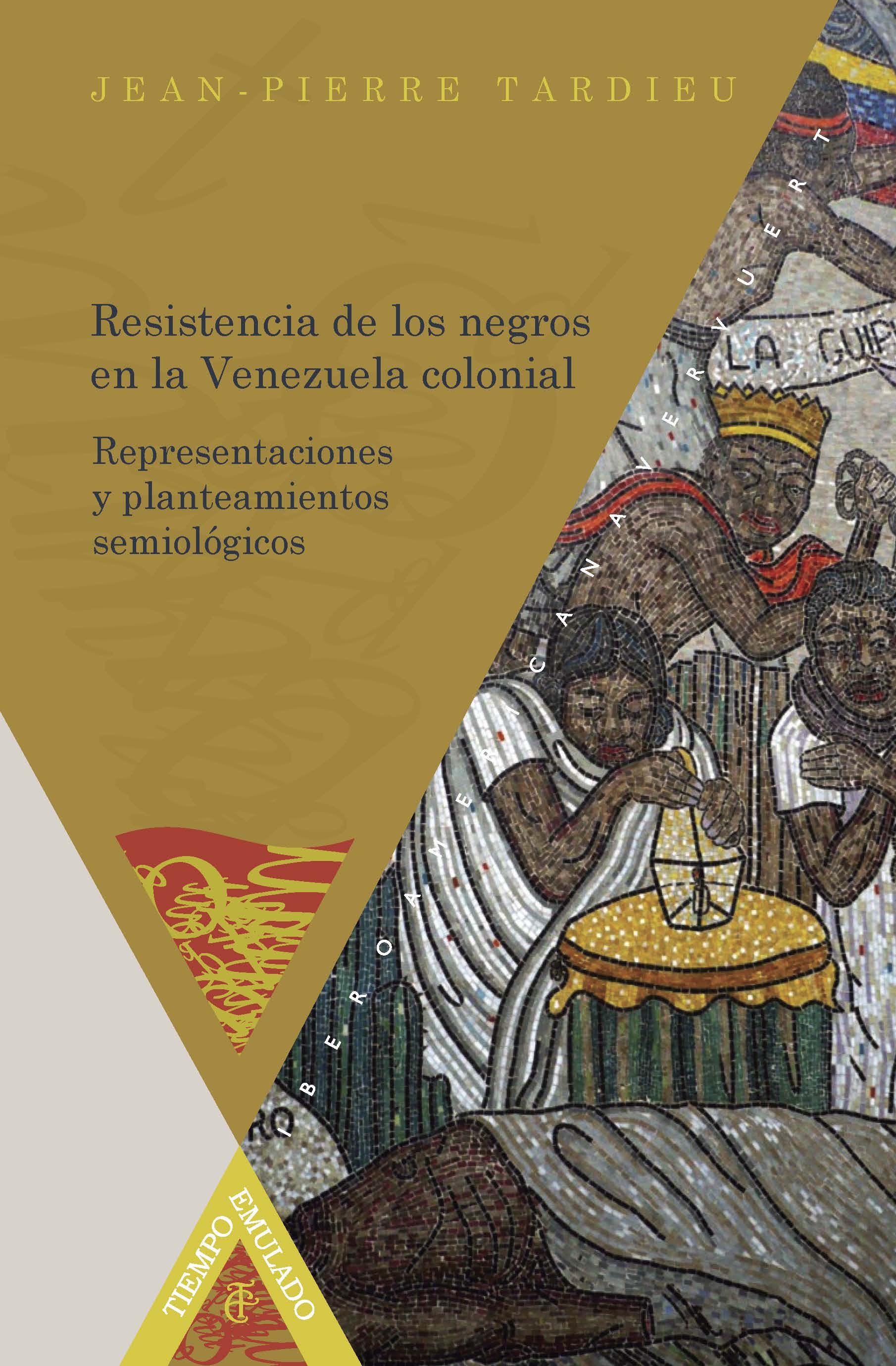 Resistencia de los negros en la Venezuela colonial   «Representaciones y planteamientos semiológicos»