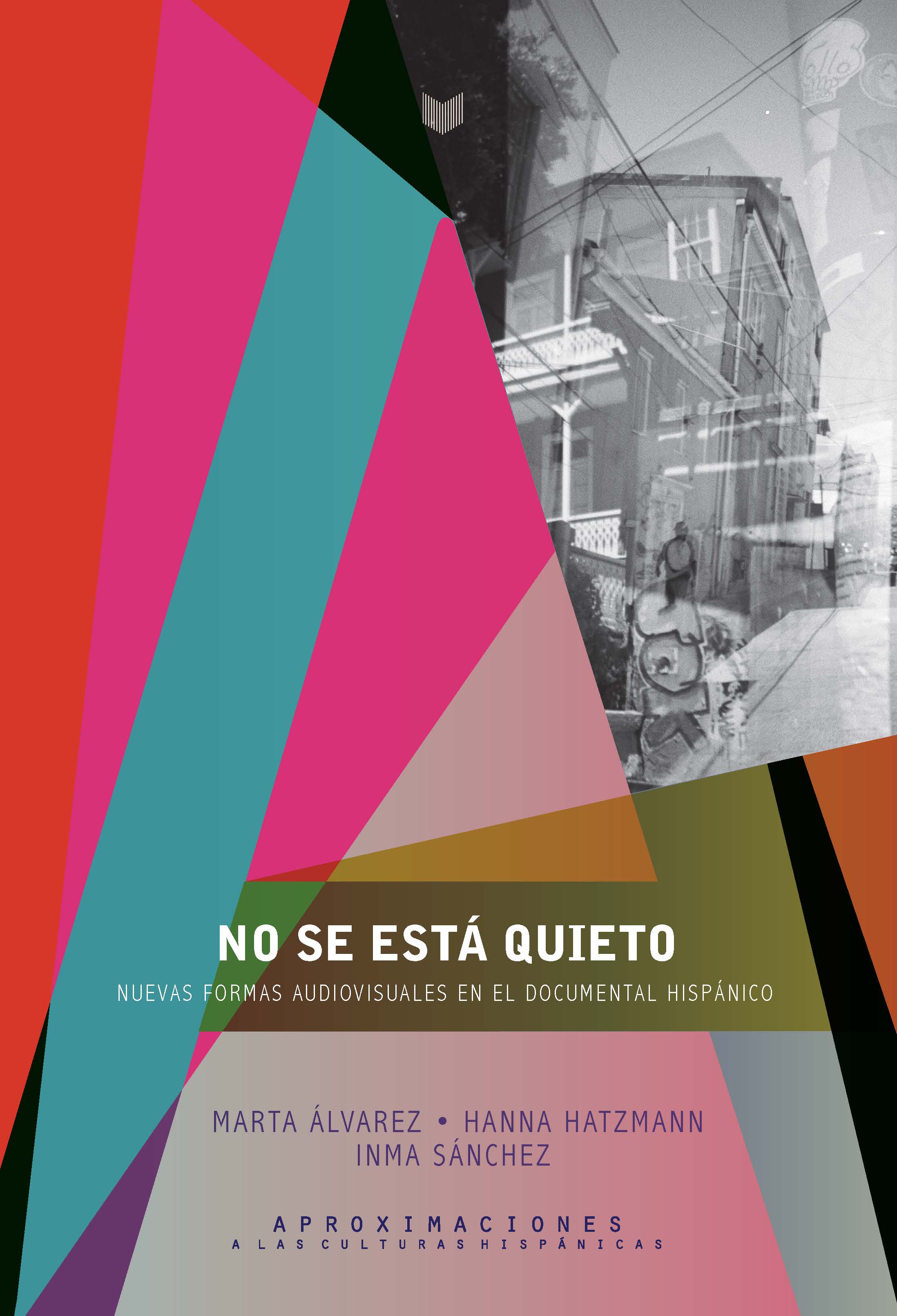 No se esta quieto «Nuevas formas documentales en el audiovisual hispánico»