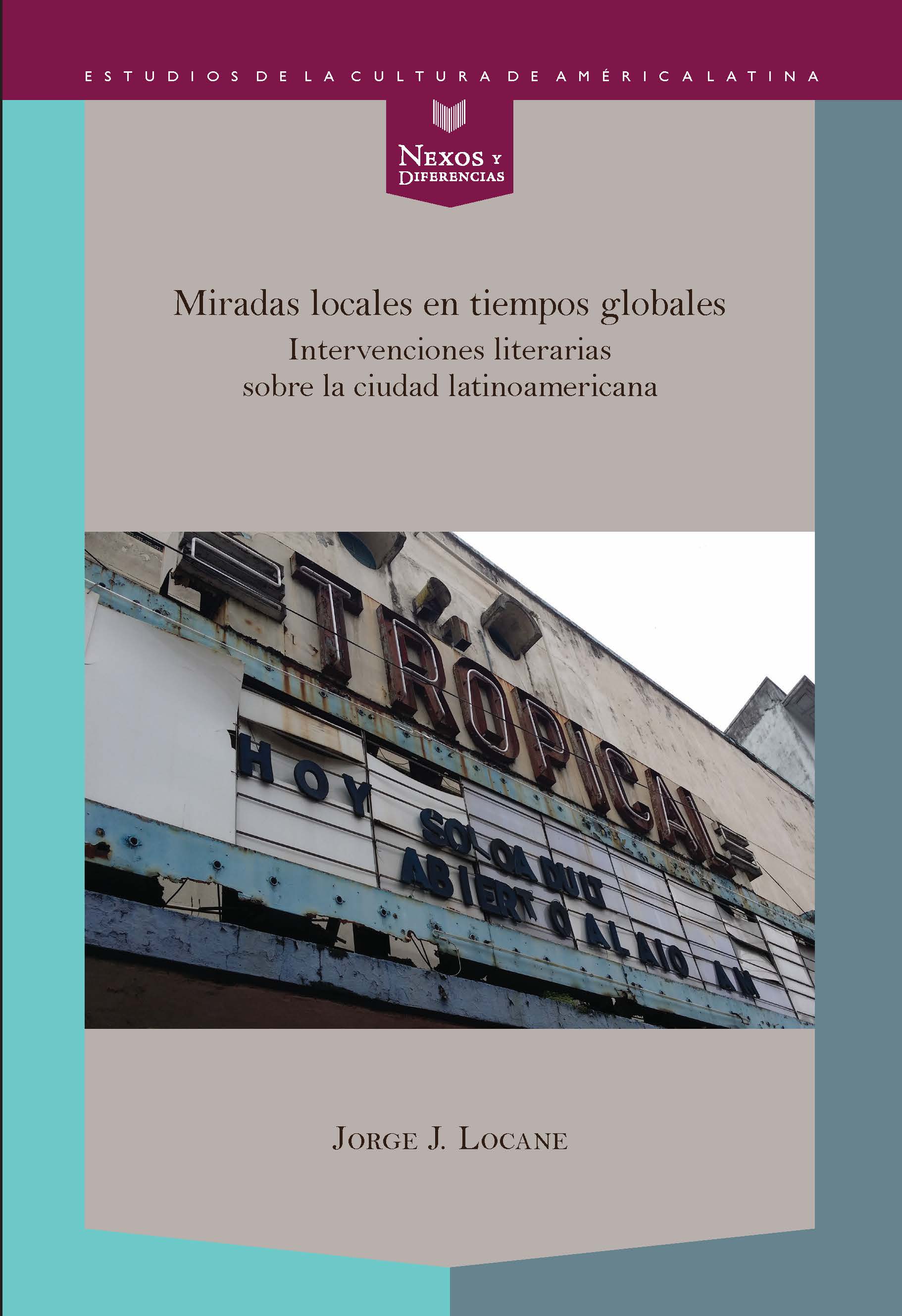 Miradas locales en tiempos globales «Intervenciones literarias sobre la ciudad latinoamericana»