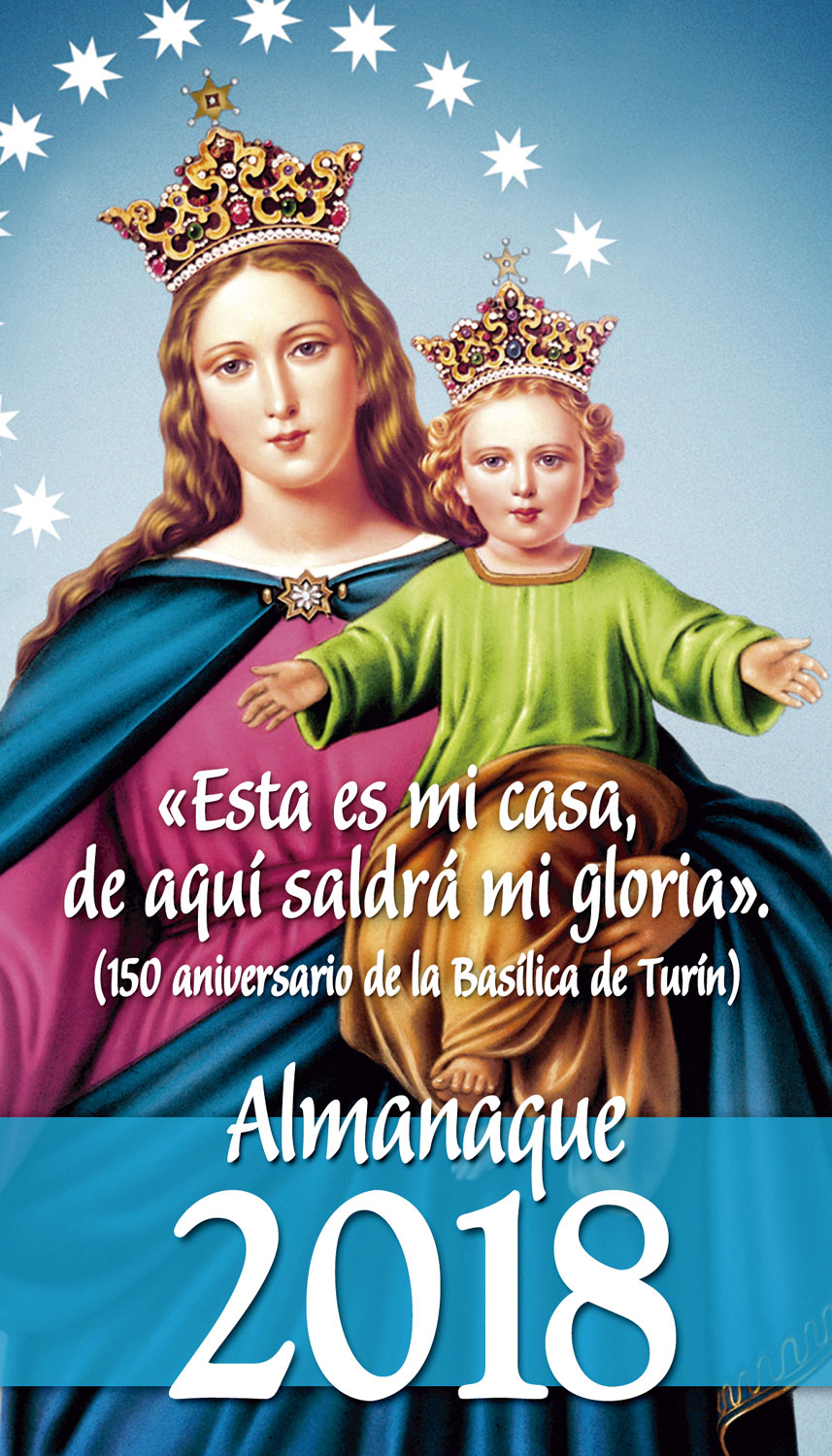 «Esta es mi casa, de aquí saldrá mi gloria» (150 aniversario de la Basílica de Turín)   «Almanaque 2018»