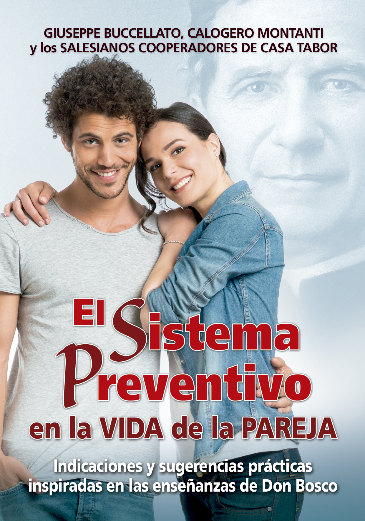 El Sistema Preventivo en la vida de pareja   «Indicaciones y sugerencias prácticas inspiradas en las enseñanzas de Don Bosco»