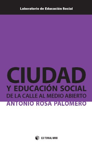 Ciudad y educación social. De la calle al medio abierto