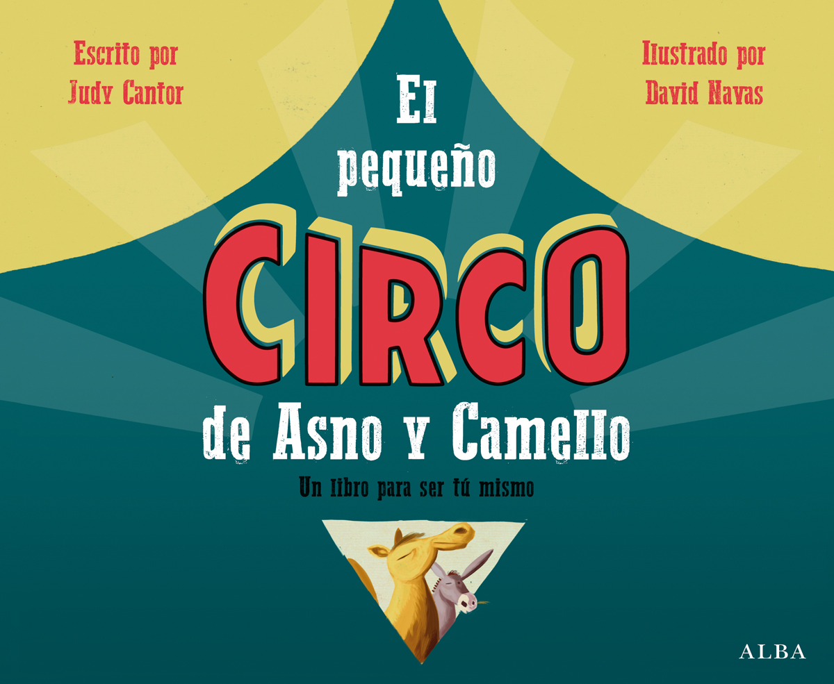 El pequeño circo de Asno y Camello   «Un libro para ser tú mismo»