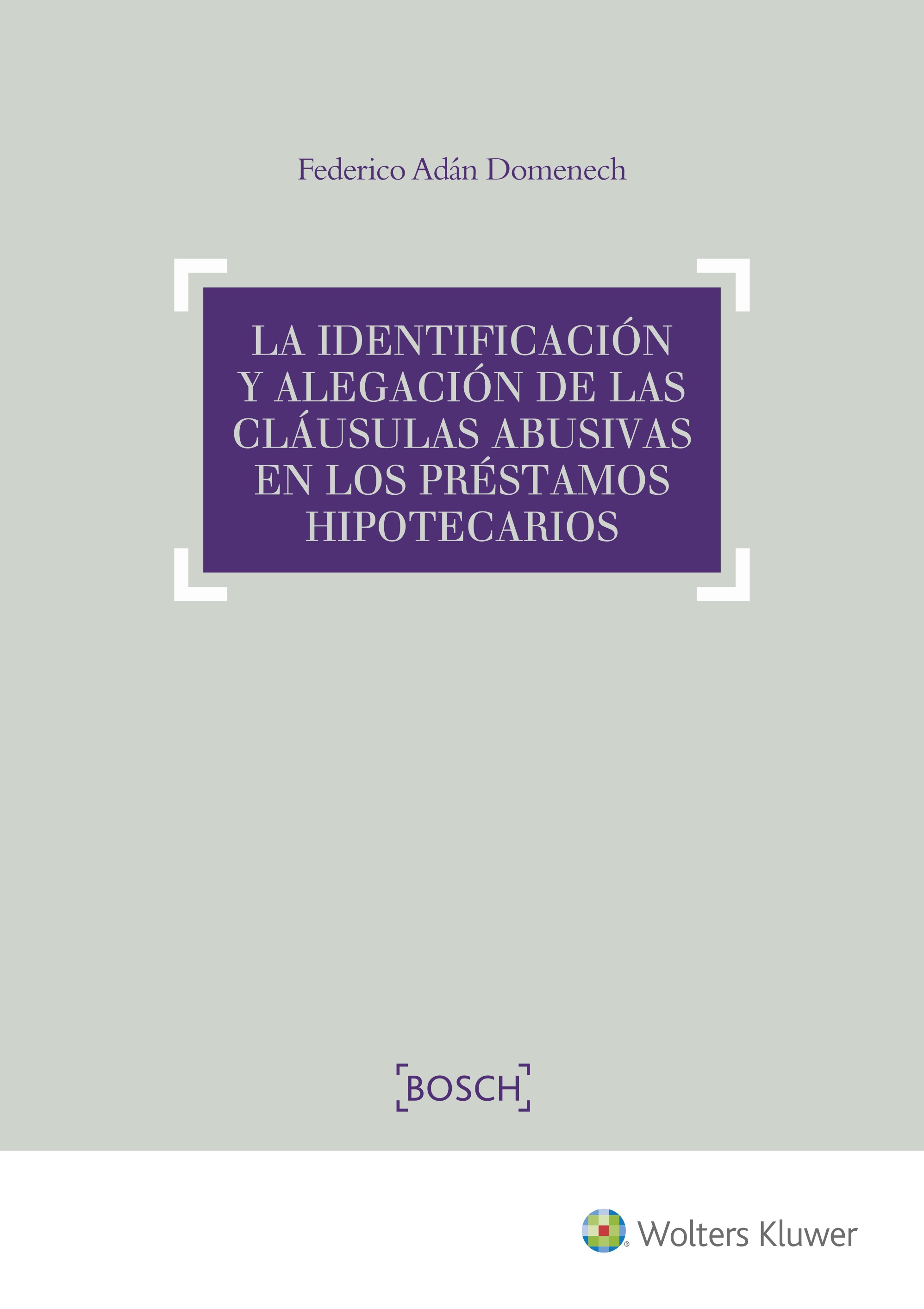 LA IDENTIFICACIÓN Y ALEGACIÓN DE CLAUSULAS ABUSIVAS PRESTAMOS HIPOTECARIOS