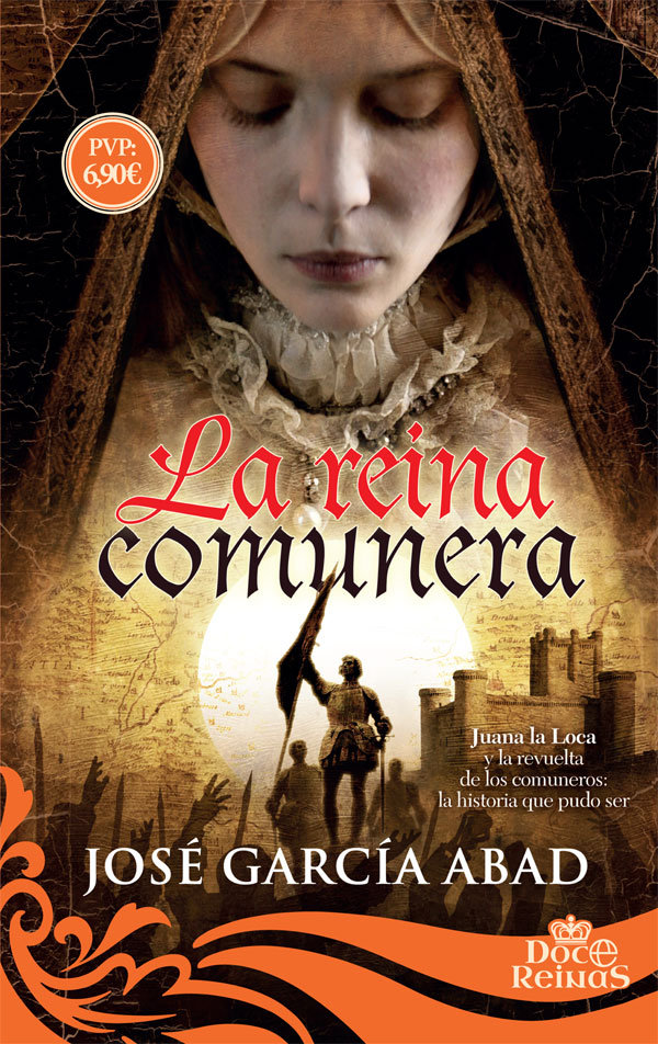 La reina comunera   «Juana la Loca y la revuelta de los comuneros: la historia que pudo ser»
