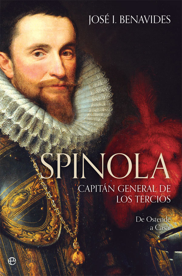 Spinola. Capitán general de los Tercios   «De Ostende a Casal»